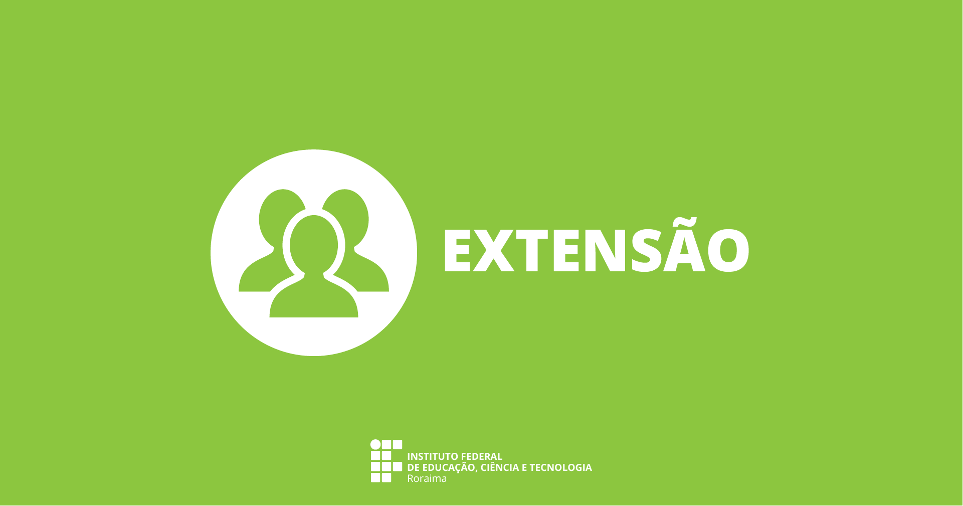 PBAEX 2021 – IFRR oferta 50 bolsas para estudantes desenvolverem ações de extensão